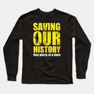 Metal detecting tshirt - saving our history one piece at a time Long Sleeve T-Shirt